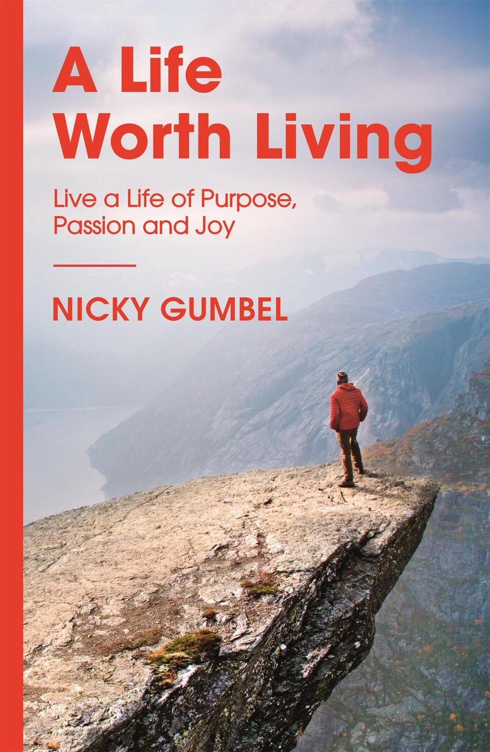 Cover: 9781473680753 | A Life Worth Living | Live a Life of Purpose, Passion and Joy | Gumbel