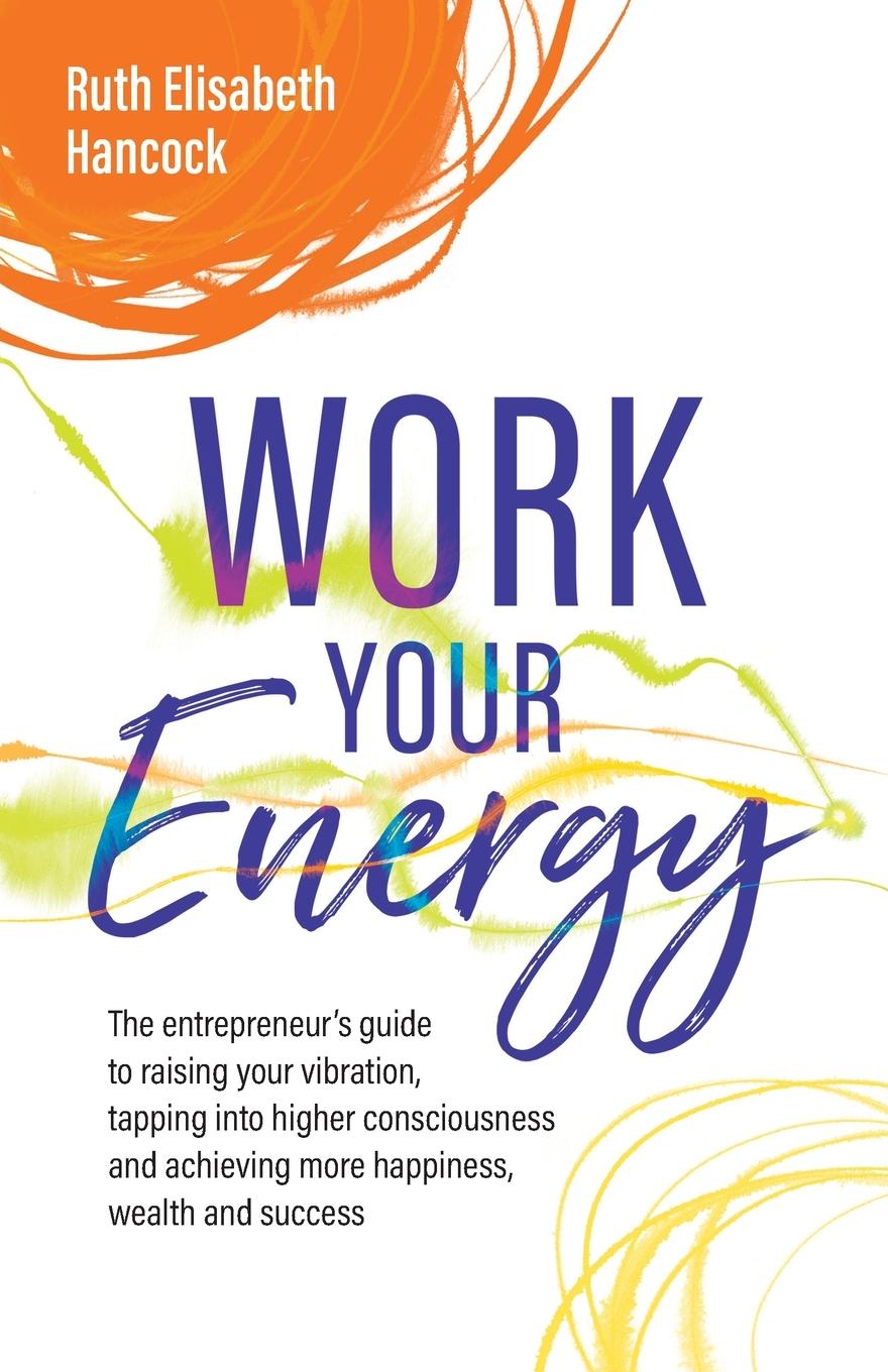 Cover: 9781781336717 | Work Your Energy | Ruth Elisabeth Hancock | Taschenbuch | Englisch