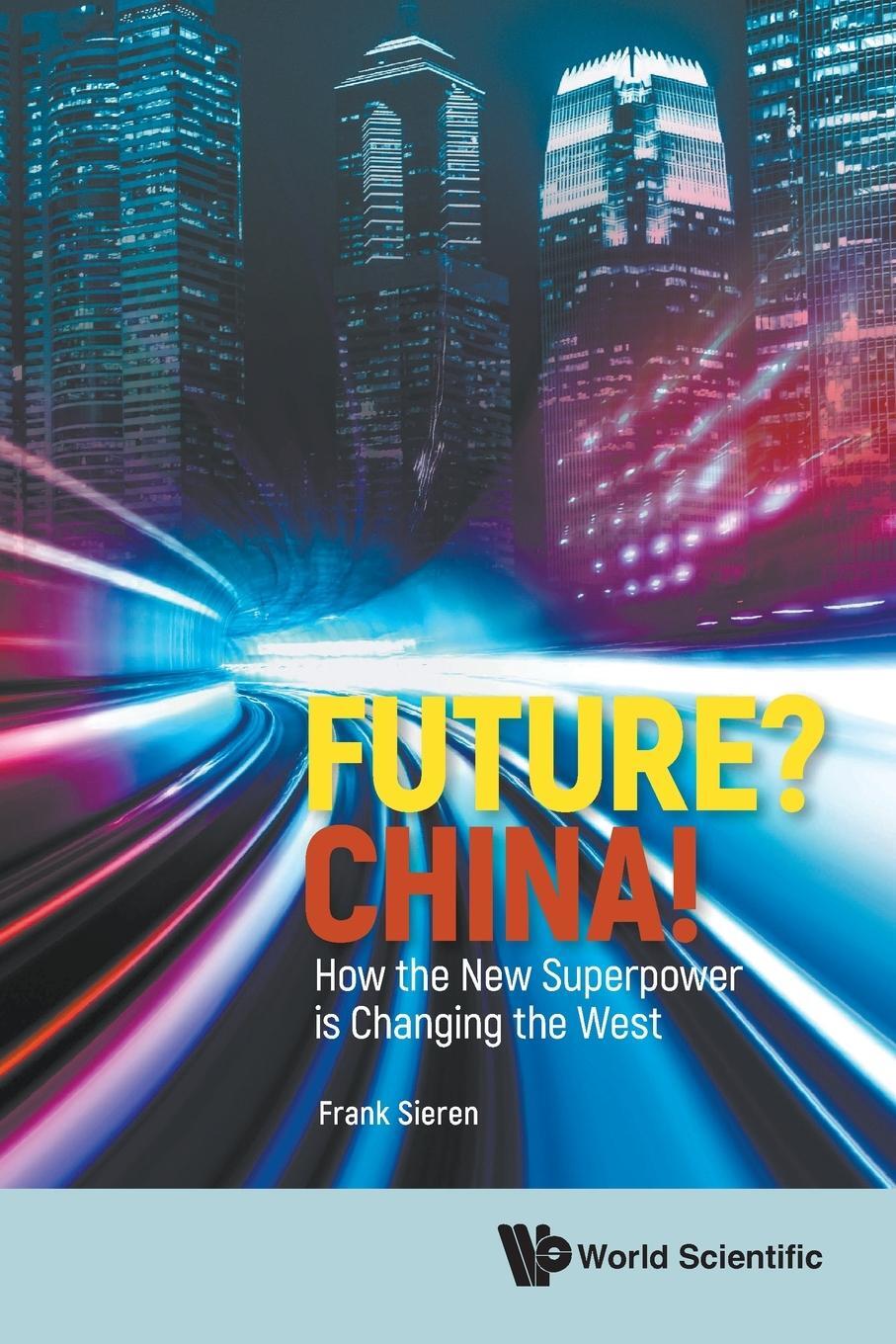 Cover: 9789811264672 | Future? China! | How the New Superpower is Changing the West | Sieren