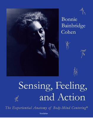 Cover: 9780937645147 | Sensing, Feeling, and Action: The Experiential Anatomy of Body-Mind...