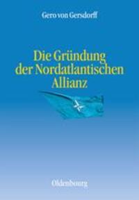 Cover: 9783486590067 | Die Gründung der Nordatlantischen Allianz | Gero von Gersdorff | Buch