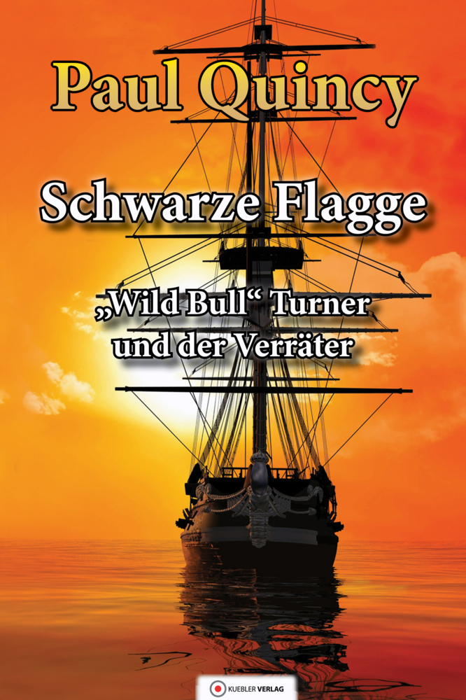 Cover: 9783863460723 | Schwarze Flagge | "Wild Bull" Turner und der Verräter | Paul Quincy