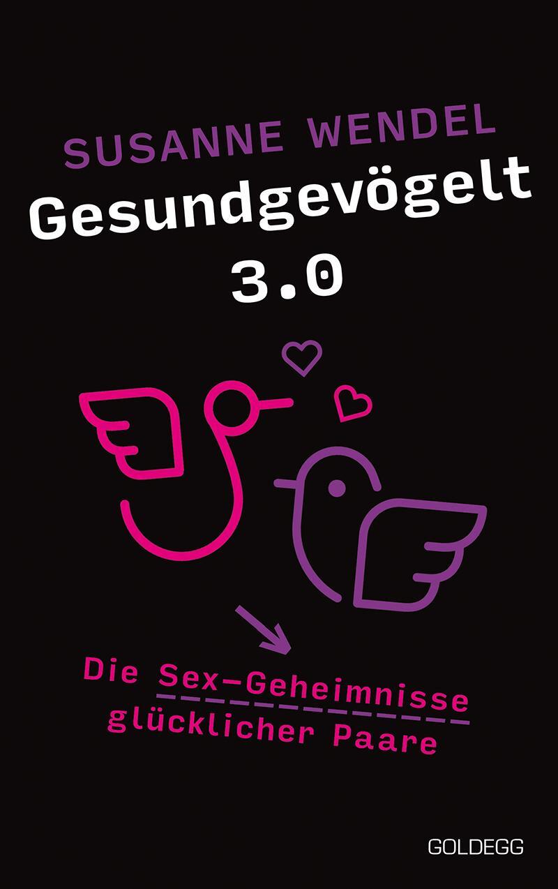 Cover: 9783990603208 | Gesundgevögelt 3.0 | Die Sex-Geheimnisse glücklicher Paare | Wendel