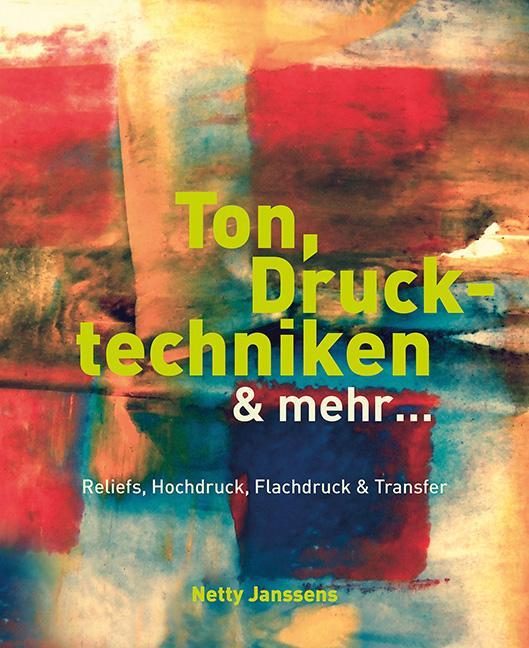 Cover: 9783936489644 | Ton, Drucktechniken & mehr ... | Netty Janssens | Buch | Deutsch
