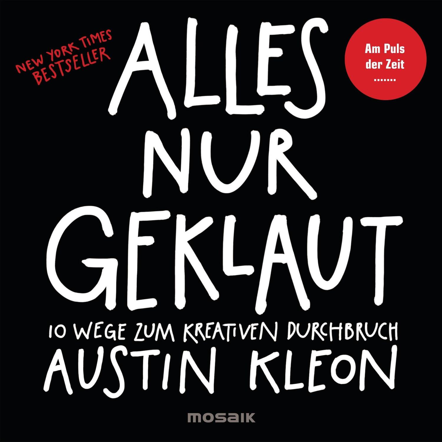 Cover: 9783442392568 | Alles nur geklaut | Austin Kleon | Buch | Deutsch | 2013 | Mosaik