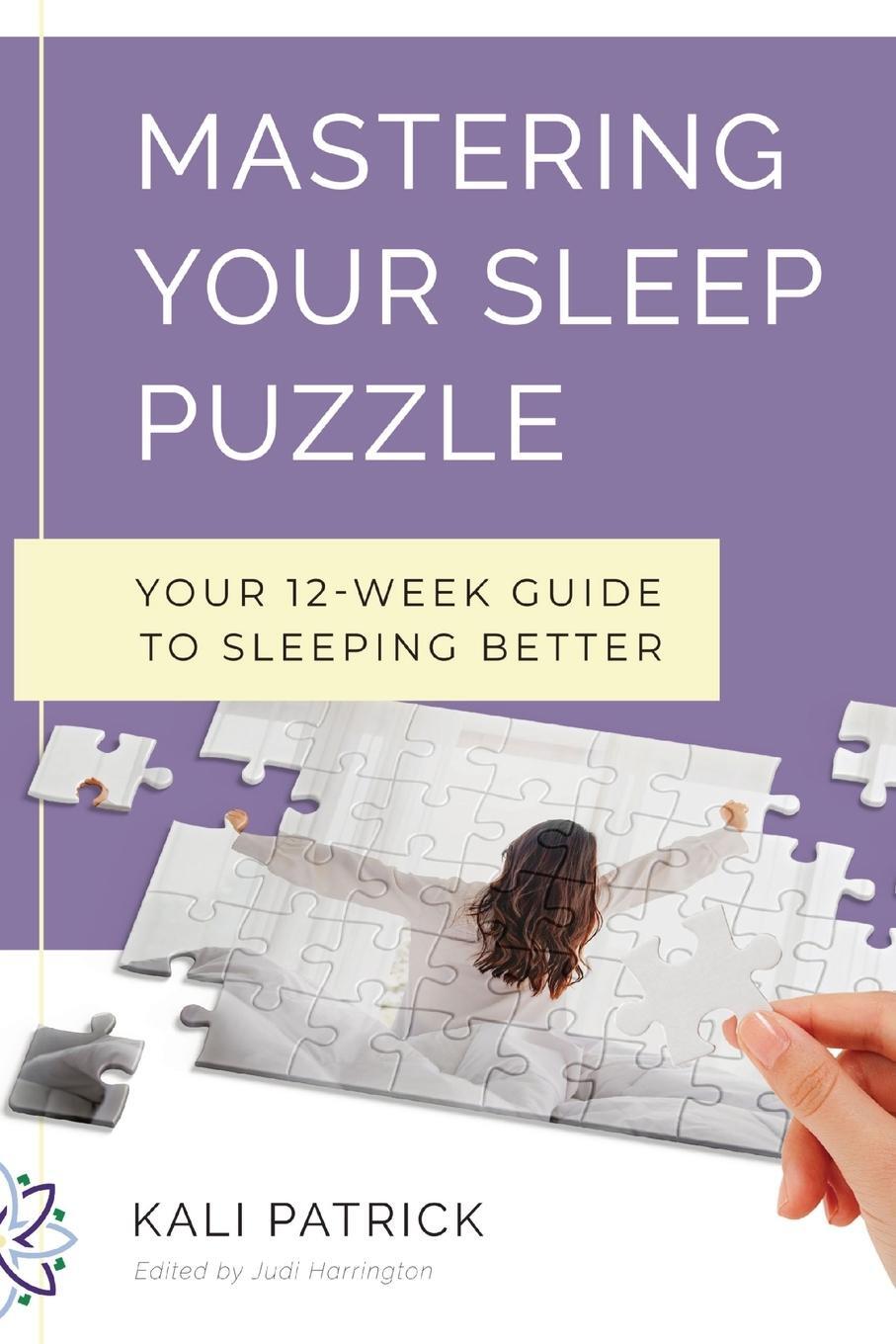 Cover: 9798218129637 | Mastering Your Sleep Puzzle | Your 12-Week Guide to Sleeping Better