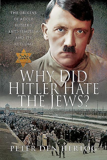Cover: 9781526772381 | Why Did Hitler Hate the Jews? | Peter den Hertog | Buch | Gebunden