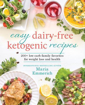 Cover: 9781628602661 | Easy Dairy-Free Ketogenic Recipes: 200+ Low-Carb Family Favorites...