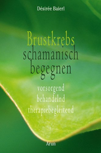 Cover: 9783866630765 | Brustkrebs schamanisch begegnen | Désirée Baierl | Buch | 2012