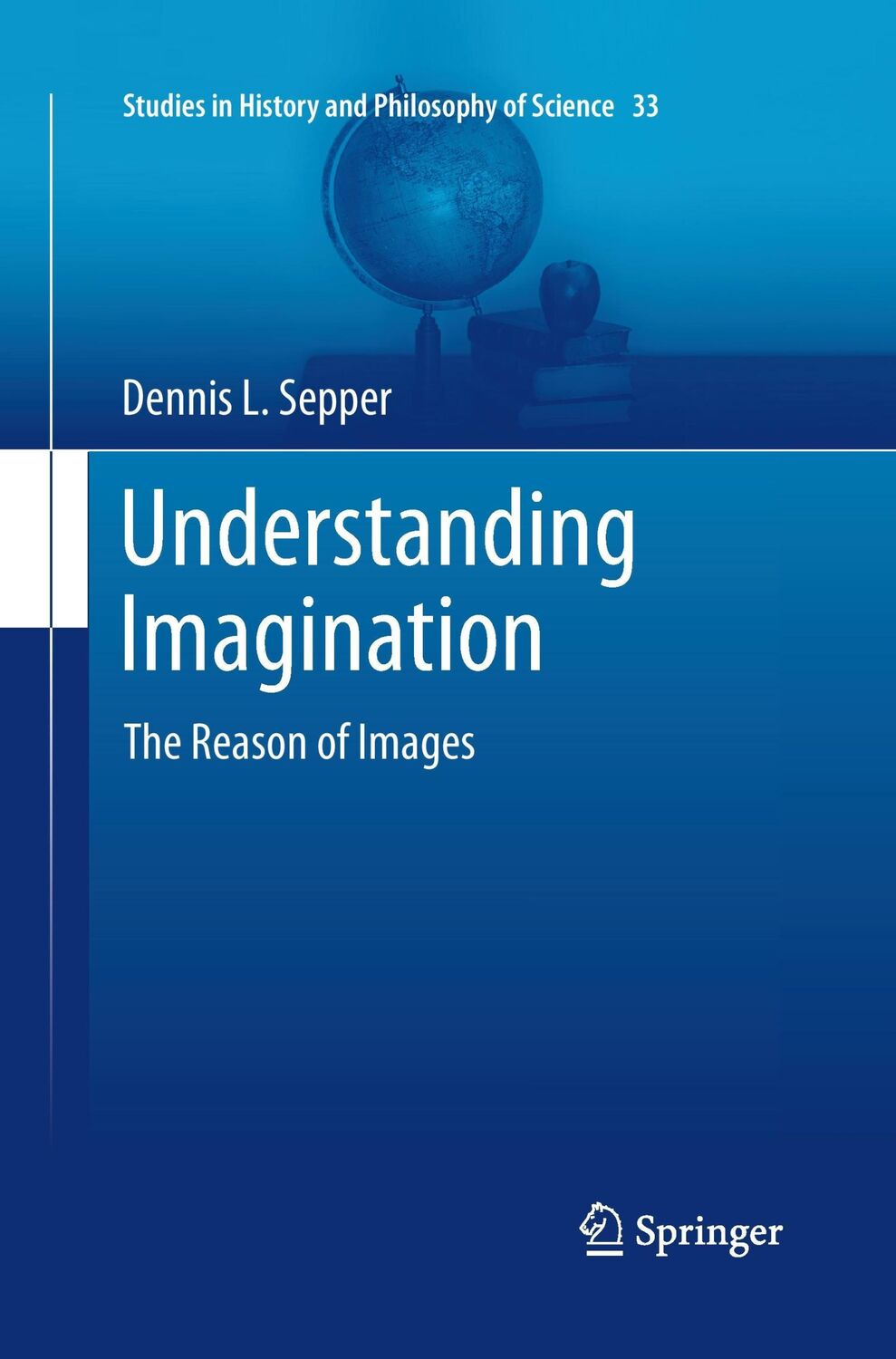 Cover: 9789400793897 | Understanding Imagination | The Reason of Images | Dennis L Sepper