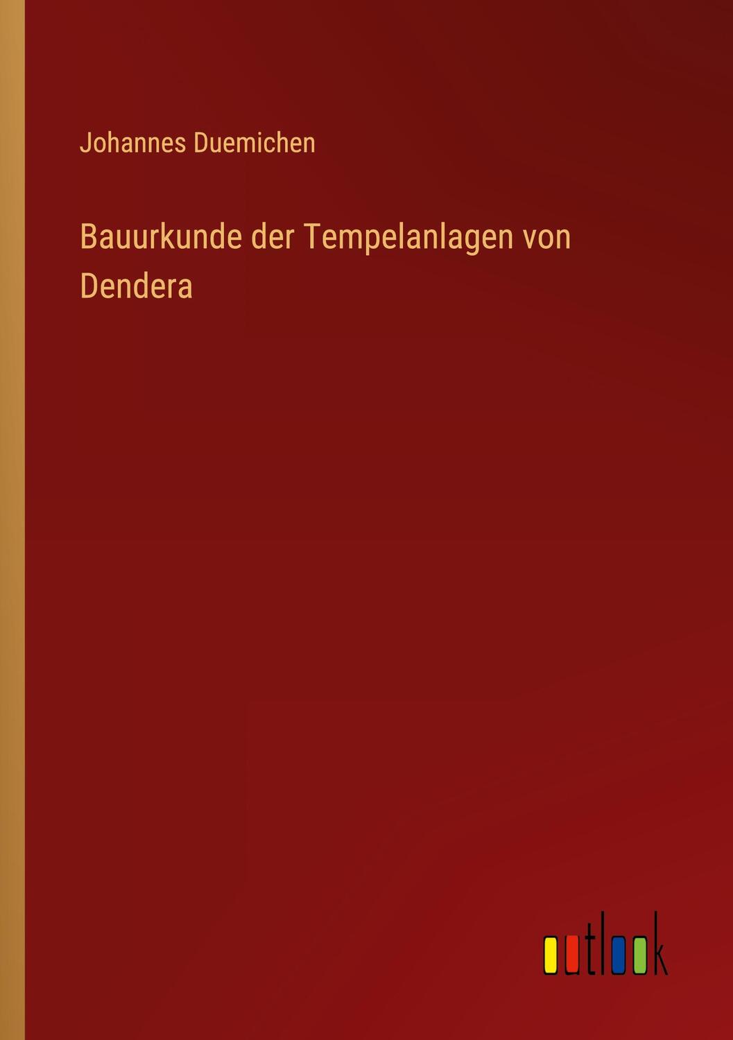 Cover: 9783368407964 | Bauurkunde der Tempelanlagen von Dendera | Johannes Duemichen | Buch