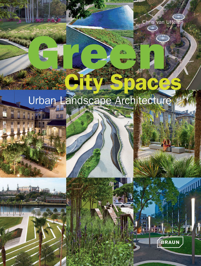 Cover: 9783037681428 | Green City Spaces | Urban Landscape Architecture | Chris van Uffelen