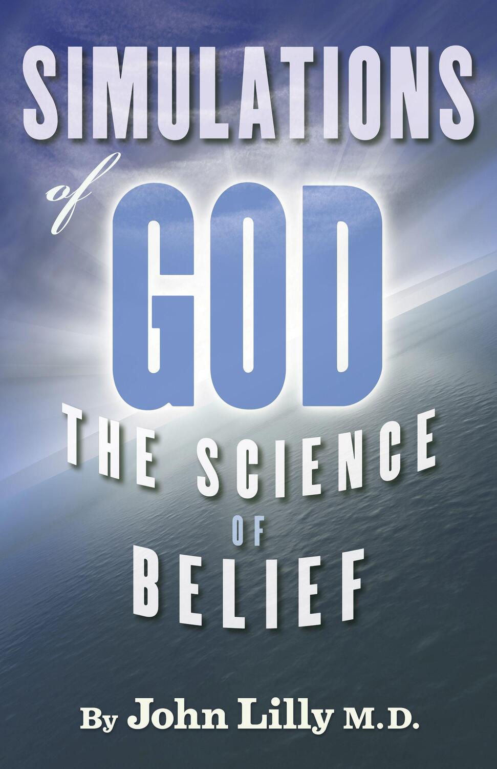 Cover: 9781579511579 | Simulations of God | The Science of Belief | John C Lilly | Buch