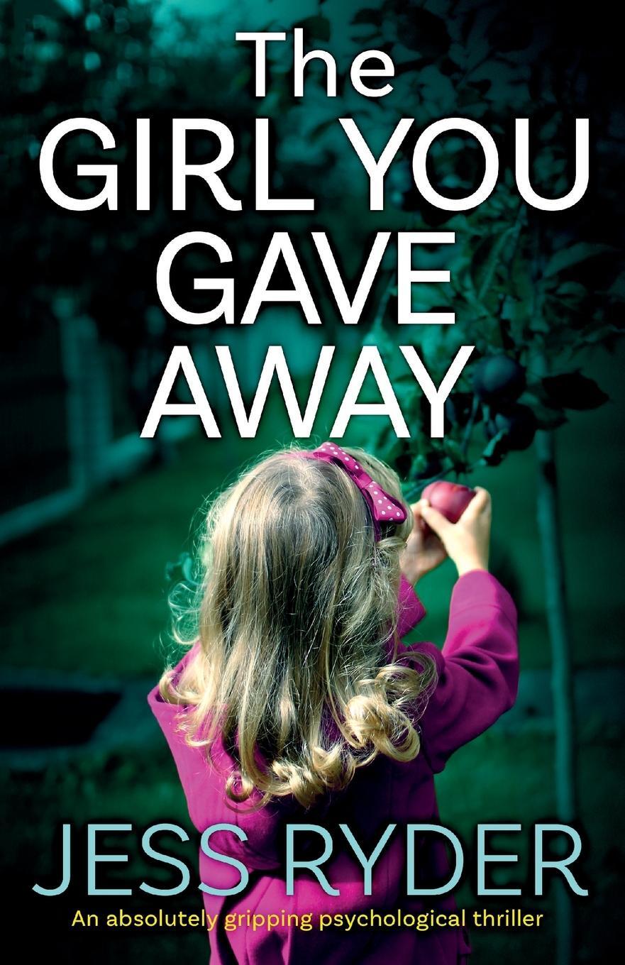 Cover: 9781838881948 | The Girl You Gave Away | An absolutely gripping psychological thriller