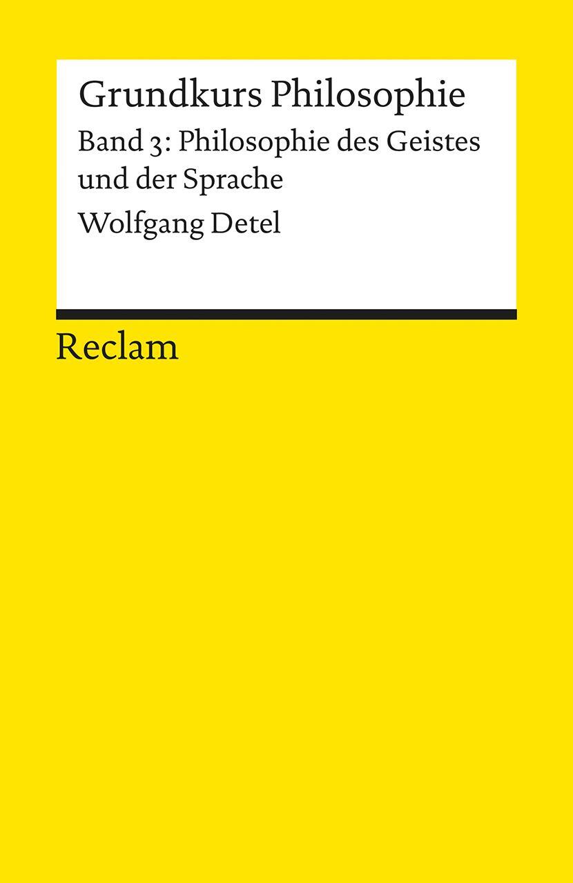 Cover: 9783150193464 | Grundkurs Philosophie 03. Philosophie des Geistes und der Sprache