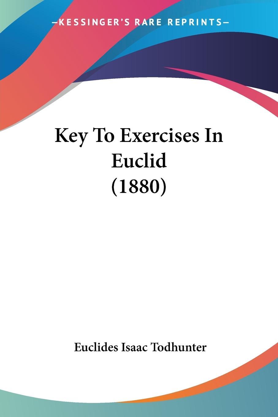Cover: 9781120307897 | Key To Exercises In Euclid (1880) | Euclides Isaac Todhunter | Buch