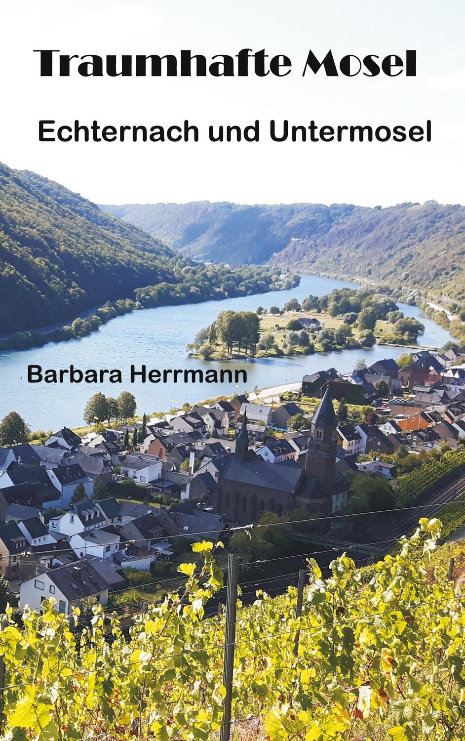 Cover: 9783734711596 | Traumhafte Mosel | Echternach und Untermosel | Barbara Herrmann | Buch