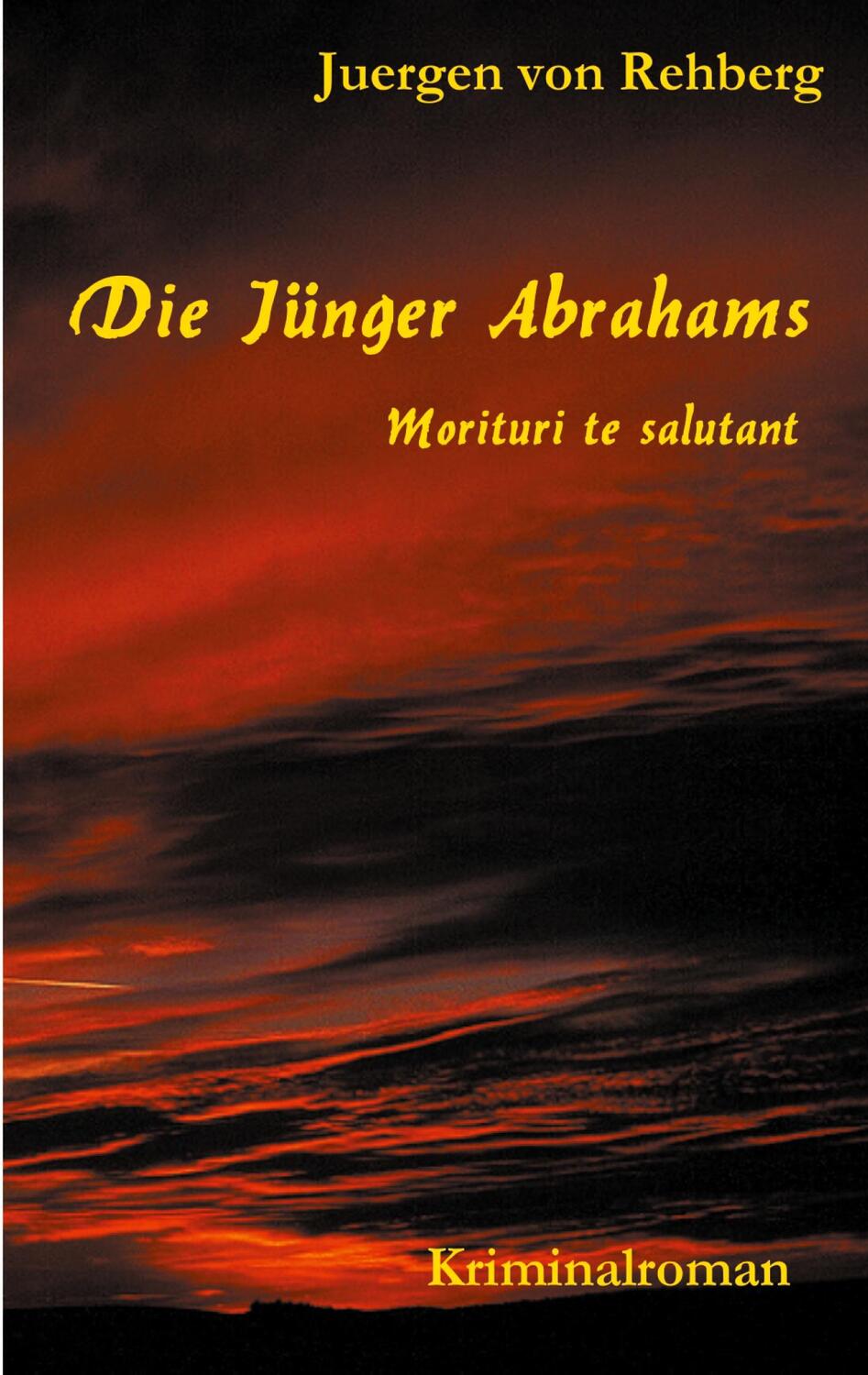 Cover: 9783757878573 | Die Jünger Abrahams | Morituri te salutant | Juergen von Rehberg