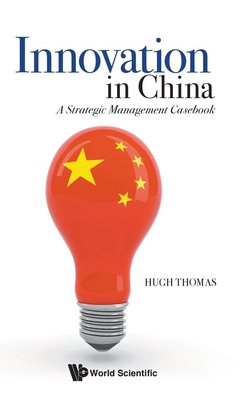 Cover: 9789811245886 | Innovation in China | A Strategic Management Casebook | Hugh Thomas