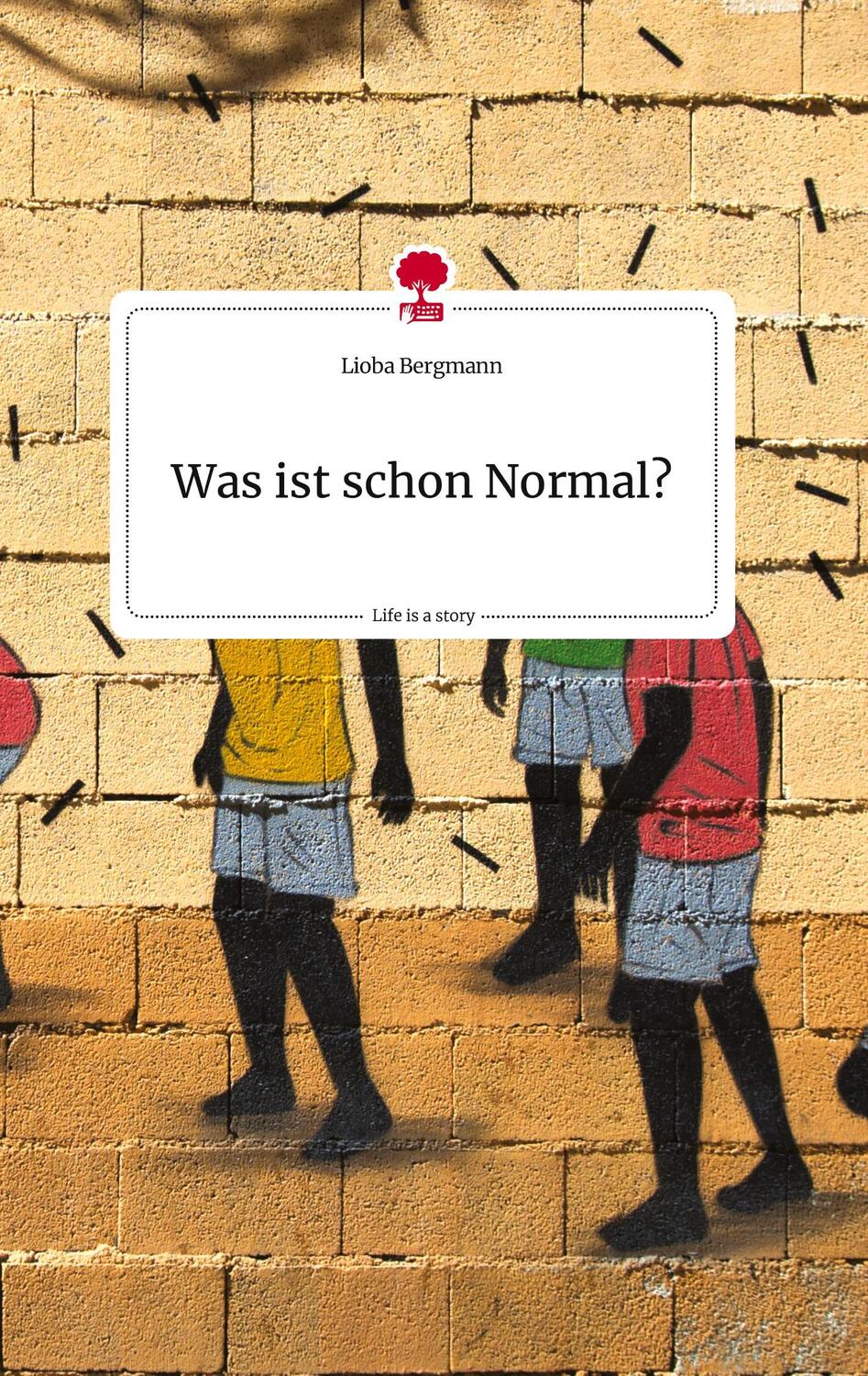 Cover: 9783710809941 | Was ist schon Normal? Life is a Story - story.one | Lioba Bergmann