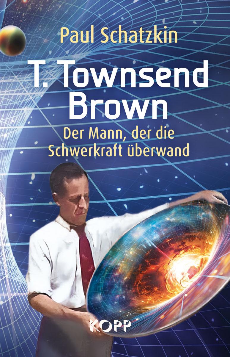 Cover: 9783989920743 | T. Townsend Brown | Der Mann, der die Schwerkraft überwand | Schatzkin