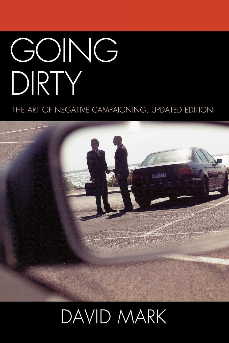 Cover: 9780742599819 | Going Dirty | The Art of Negative Campaigning | David Mark | Buch