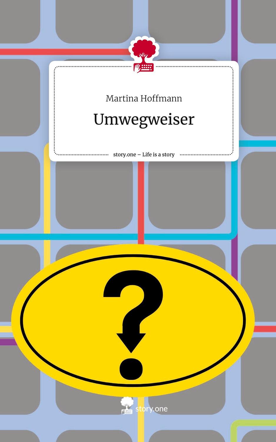 Cover: 9783711524164 | Umwegweiser. Life is a Story - story.one | Martina Hoffmann | Buch