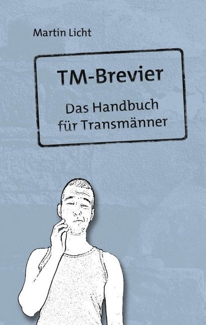 Cover: 9783849118808 | TM-Brevier | Das Handbuch für Transmänner | Martin Licht | Taschenbuch