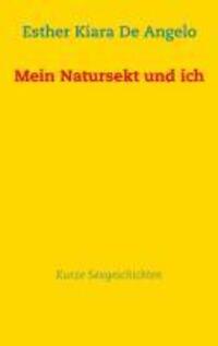 Cover: 9783732241385 | Mein Natursekt und ich | Kurze Sexgeschichten | Angelo (u. a.) | Buch