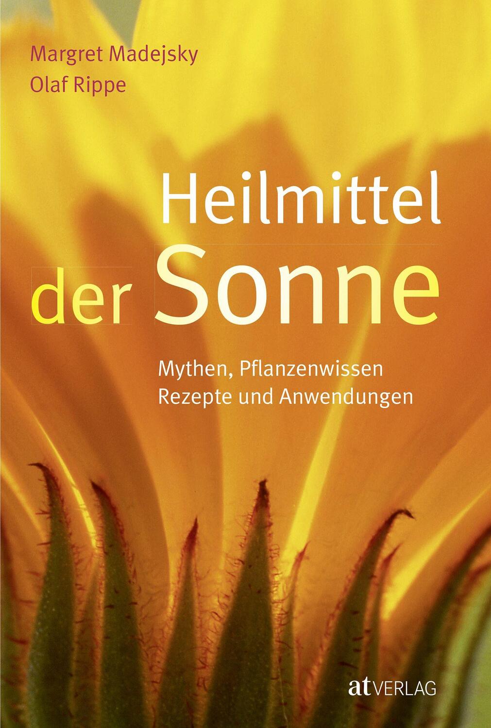 Cover: 9783038000594 | Heilmittel der Sonne | Mythen, Pflanzenwissen, Rezepte und Anwendungen