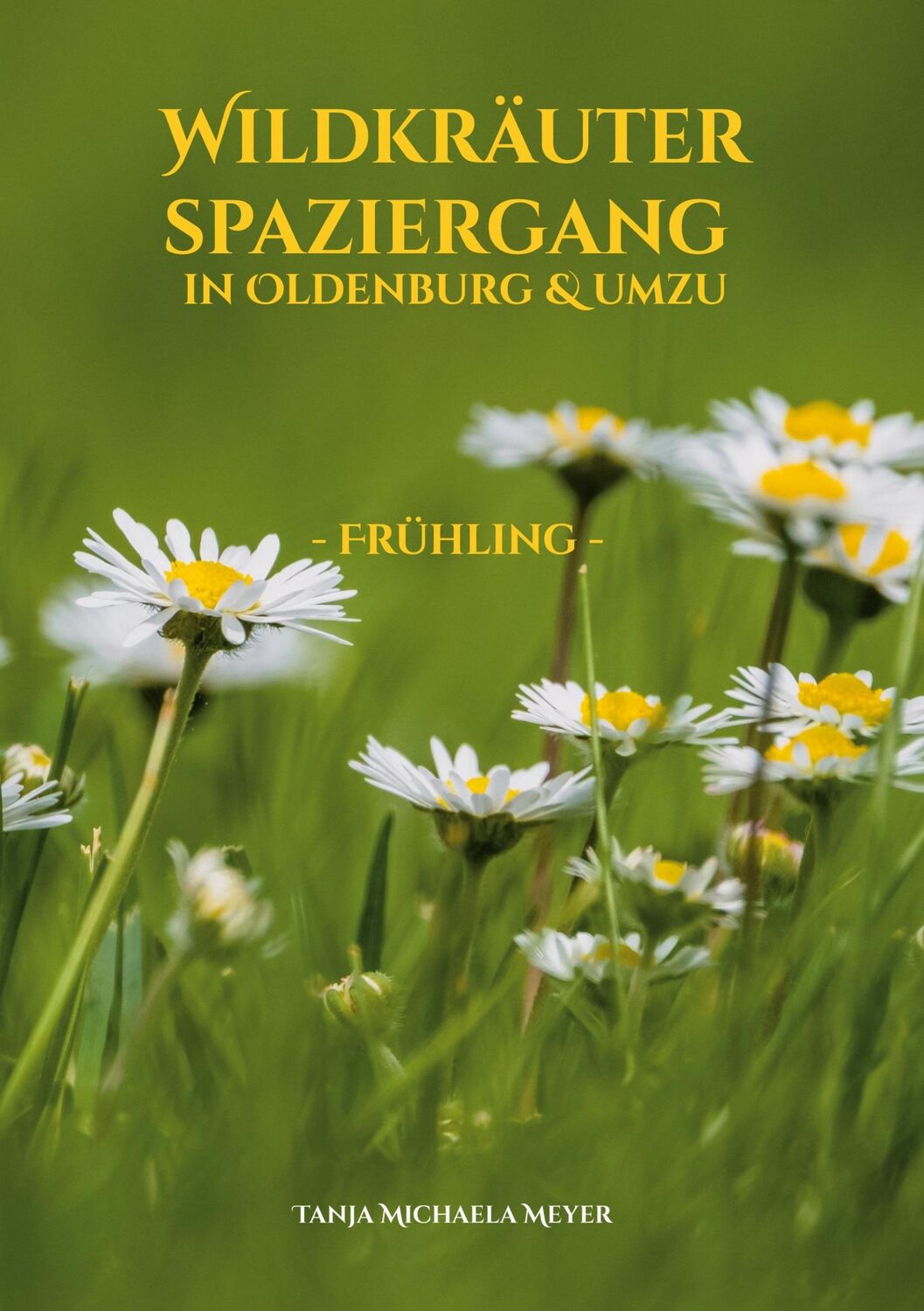 Cover: 9783738658538 | Wildkräuterspaziergang in Oldenburg &amp; umzu | - Frühling - | Meyer