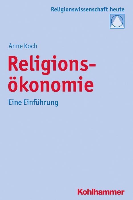 Cover: 9783170262348 | Religionsökonomie | Eine Einführung, Religionswissenschaft heute 10