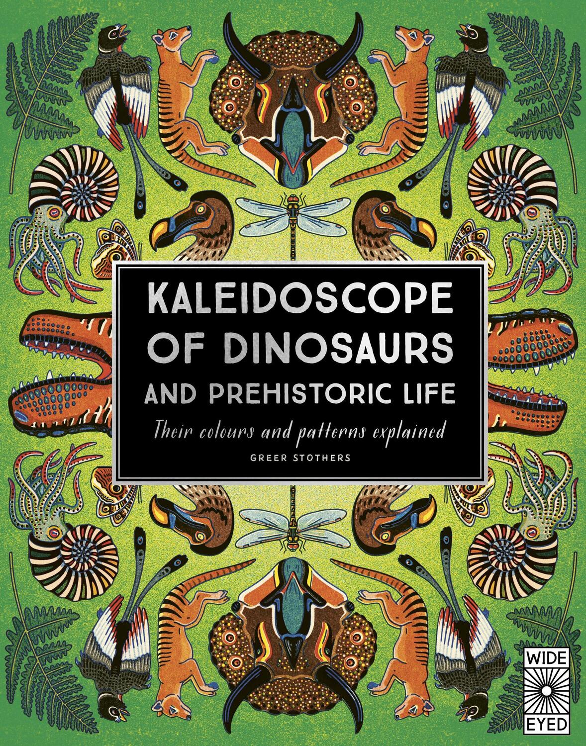 Cover: 9780711266896 | Kaleidoscope of Dinosaurs and Prehistoric Life | Greer Stothers | Buch