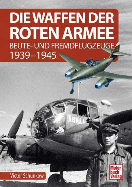Cover: 9783613046351 | Die Waffen der Roten Armee | Beute- und Fremdflugzeuge 1939-1945