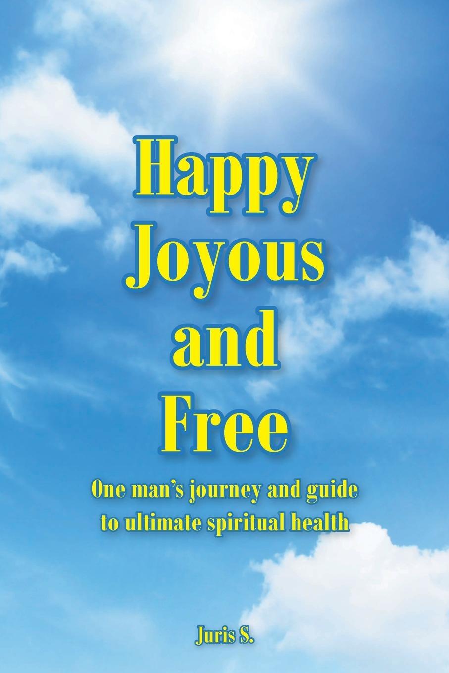 Cover: 9781636308647 | Happy, Joyous, and Free | Juris S. | Taschenbuch | Paperback | 2021