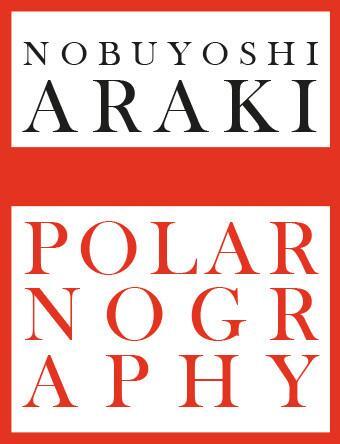 Cover: 9788857234885 | Nobuyoshi Araki: Polarnography | Filippo Maggia | Buch | Englisch