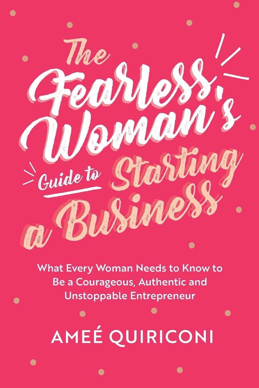 Cover: 9781642505177 | The Fearless Woman's Guide to Starting a Business | Ameé Quiriconi