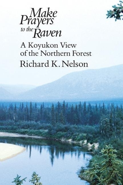 Cover: 9780226571638 | Make Prayers to the Raven | A Koyukon View of the Northern Forest