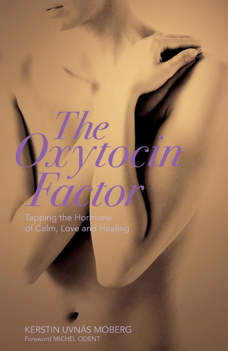 Cover: 9781905177349 | The Oxytocin Factor | Tapping the Hormone of Calm, Love and Healing