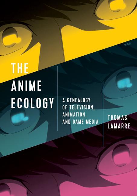 Cover: 9781517904500 | The Anime Ecology | Thomas Lamarre | Taschenbuch | Englisch | 2018
