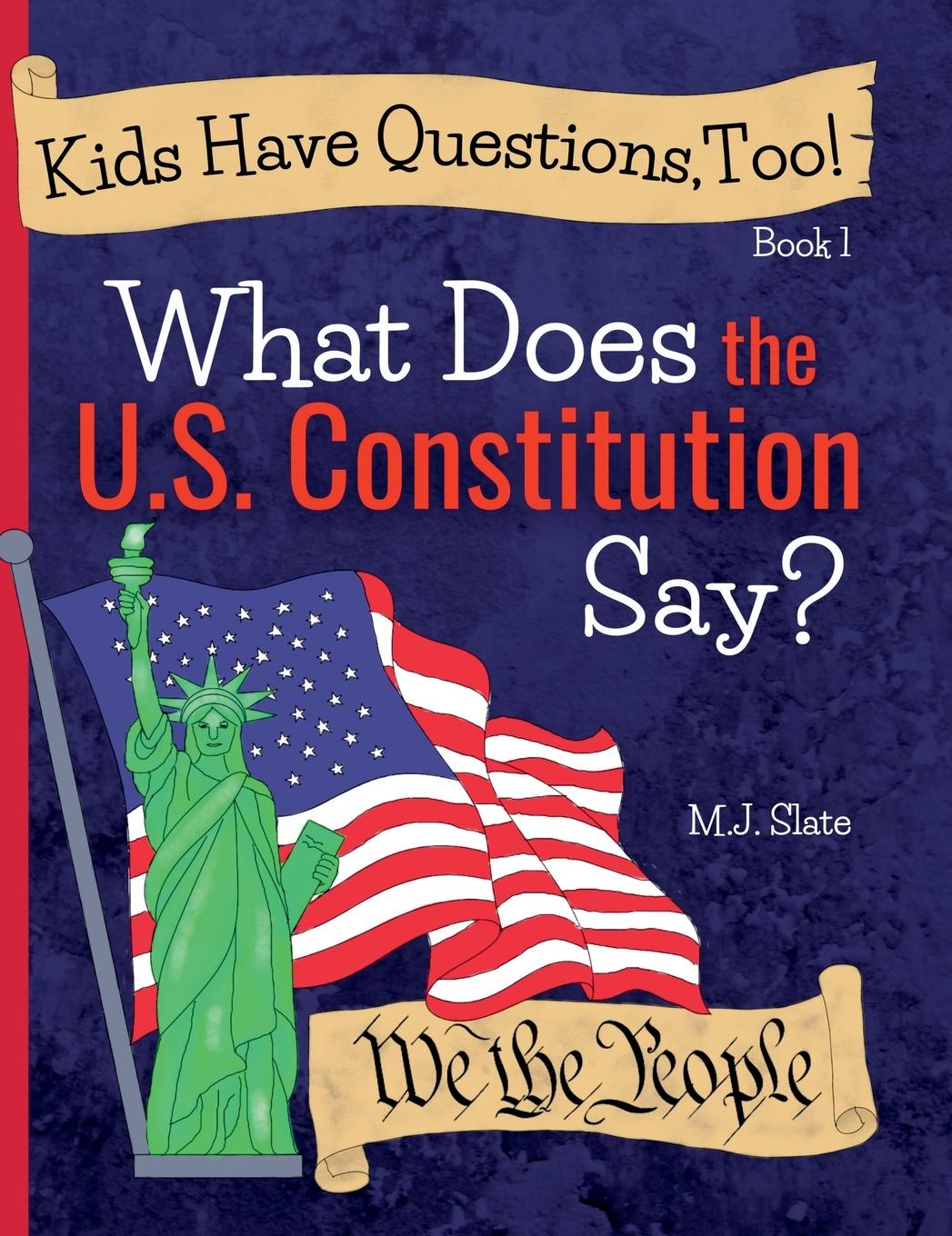 Cover: 9781733532228 | Kids Have Questions, Too! What Does the U.S. Constitution Say? | Slate