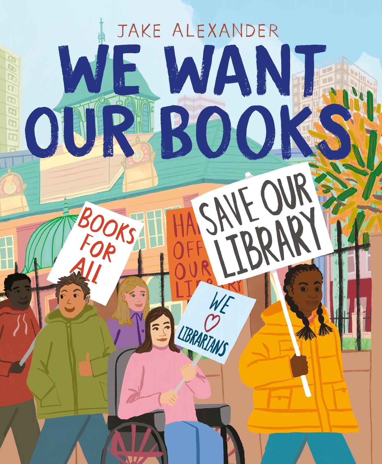 Cover: 9781529049039 | We Want Our Books | Rosa's Fight to Save the Library | Jake Alexander