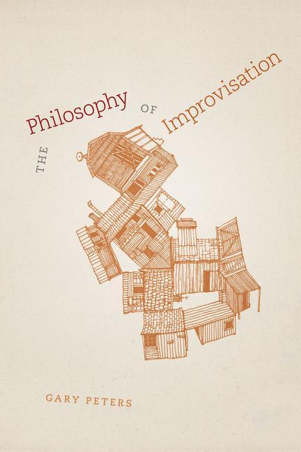 Cover: 9780226662794 | The Philosophy of Improvisation | Gary Peters | Taschenbuch | Englisch