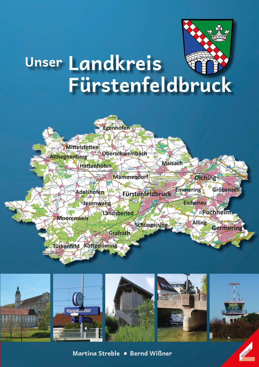 Cover: 9783957862587 | Unser Landkreis Fürstenfeldbruck | Bernd Wißner (u. a.) | Taschenbuch