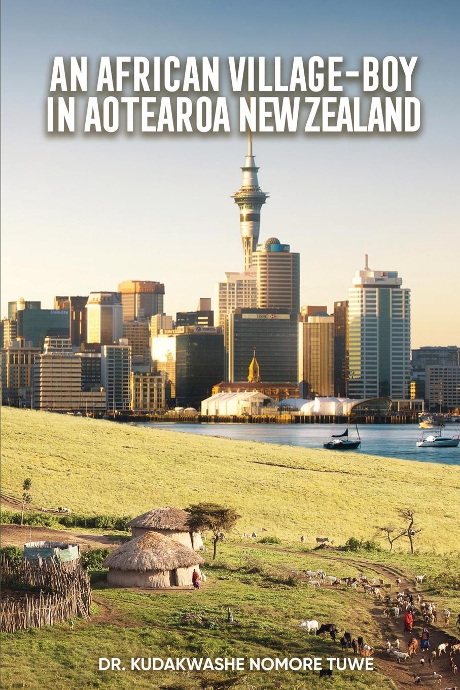 Cover: 9780473709266 | An African Village-Boy in Aotearoa New Zealand | Kudakwashe N. Tuwe