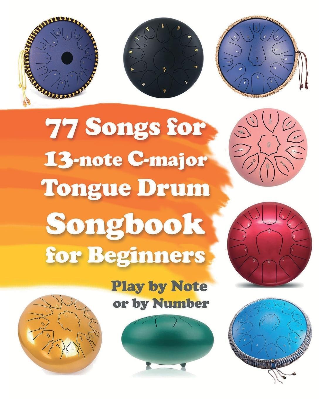 Cover: 9798875404931 | 77 Songs for 13-note C-major Tongue Drum. Songbook for Beginners