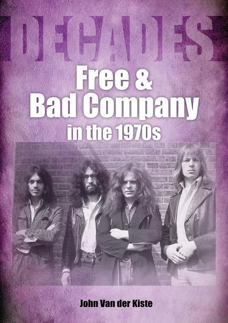 Cover: 9781789521788 | Free and Bad Company in the 1970s | John Van der Kiste | Taschenbuch