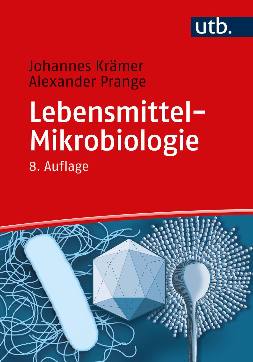 Cover: 9783825258542 | Lebensmittel-Mikrobiologie | Johannes Krämer (u. a.) | Taschenbuch