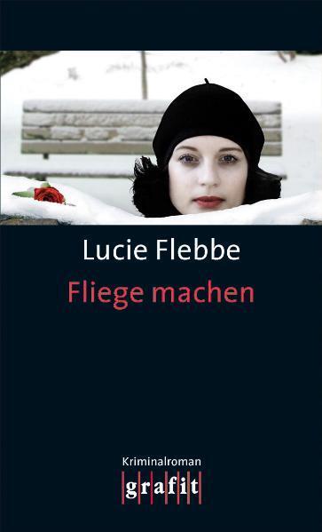 Cover: 9783894253813 | Fliege machen | Lucie Flebbe | Taschenbuch | Deutsch | 2011 | GRAFIT