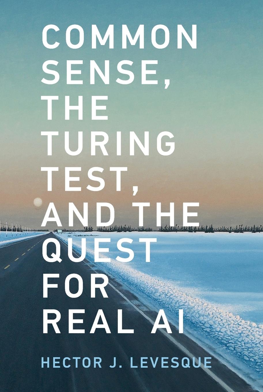 Cover: 9780262535205 | Common Sense, the Turing Test, and the Quest for Real AI | Levesque